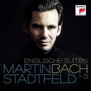 Martin Stadtfeld - Bach: Englische Suiten 1-3 (2013) [Official Digital Download]