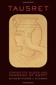 Tausret: Forgotten Queen & Pharaoh of Egypt