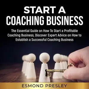 «Start a Coaching Business» by Esmond Presley