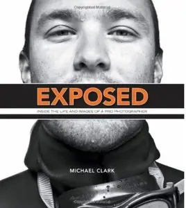 Exposed: Inside the Life and Images of a Pro Photographer (repost)