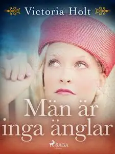 «Män är inga änglar» by Victoria Holt