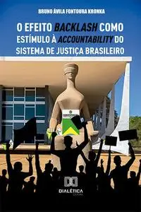 «O efeito backlash como estímulo à accountability do sistema de justiça brasileiro» by Bruno Ávila Fontoura Kronka