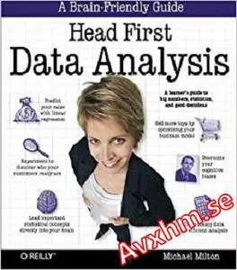 Head First Data Analysis: A learner's guide to big numbers, statistics, and good decisions