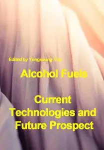 "Alcohol Fuels: Current Technologies and Future Prospect" ed. by Yongseung Yun