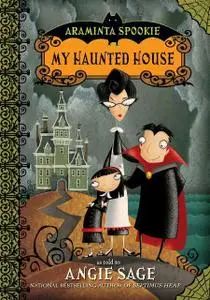 «Araminta Spookie 1: My Haunted House» by Angie Sage