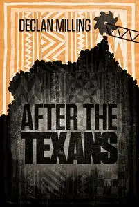 «After The Texans» by Declan Milling