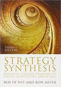Strategy Synthesis: Resolving Strategy Paradoxes to Create Competitive Advantage (3rd Edition)
