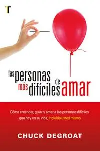 «Las personas más difíciles de amar» by Chuck DeGroat