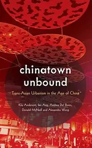 Chinatown Unbound: Trans-Asian Urbanism in the Age of China