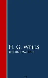 «The Time Machine» by H.G. Wells