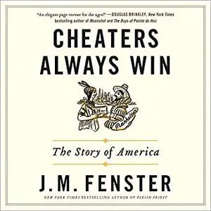 Cheaters Always Win: The Story of America [Audiobook]