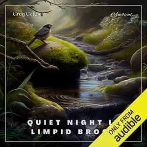 Quiet Night in Limpid Brook: Gentle Spring Trickle, Crickets, Birds, Frogs [Audiobook]