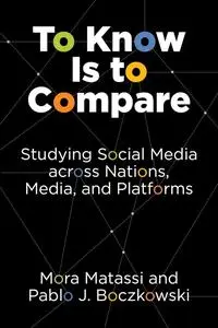 To Know Is to Compare: Studying Social Media across Nations, Media, and Platforms