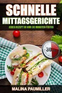 Schnelle Mittagsgerichte: Jedes Rezept in nur 30 Minuten fertig