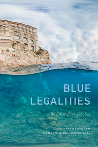 Blue Legalities : The Life and Laws of the Sea