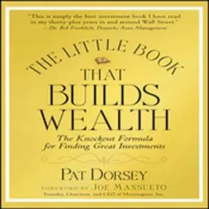 «The Little Book That Builds Wealth» by Pat Dorsey