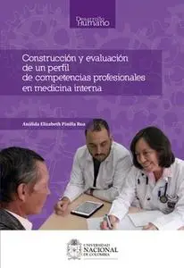 «Construcción y evaluación de un perfil de competencias profesionales en medicina interna» by Análida Elizabeth Pinilla