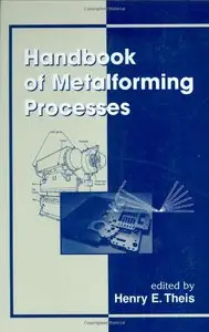 Henry Ericsson Theis - Handbook of Metalforming Processes