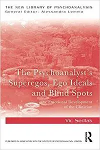 The Psychoanalyst's Superegos, Ego Ideals and Blind Spots