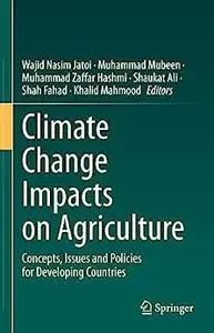 Climate Change Impacts on Agriculture: Concepts, Issues and Policies for Developing Countries