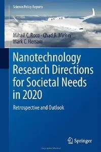 Nanotechnology Research Directions for Societal Needs in 2020: Retrospective and Outlook (Science Policy Reports)
