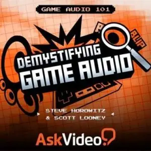 Ask Video - Game Audio 101: Demystifying Game Audio (2012)