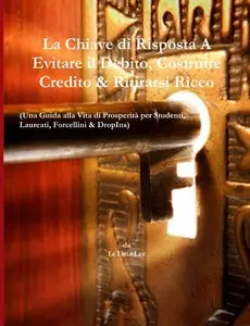 LeTicia Lee – La Chiave di Risposta per Evitare il Debito, Costruire Credito Ritiro Riccho