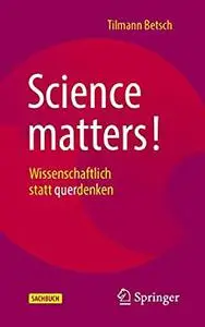 Science matters!: Wissenschaftlich statt querdenken 345