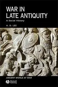 A. D. Lee, "War in Late Antiquity" (Repost)