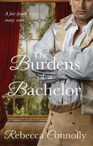 «The Burdens of a Bachelor» by Rebecca Connolly
