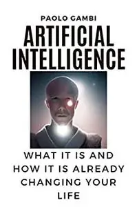 Artificial intelligence: what it is and how it is already changing your life