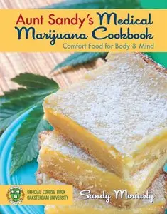 Aunt Sandy's Medical Marijuana Cookbook: Comfort Food for Mind and Body (repost)