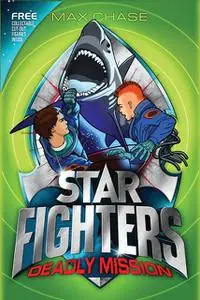 «STAR FIGHTERS 2: Deadly Mission» by Max Chase