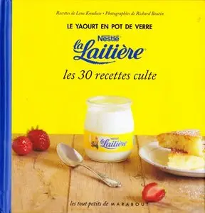 Lene Knudsen, "30 recettes culte: Le yaourt en pot de verre Nestlé la Laitière"