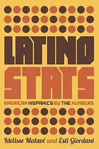 Latino Stats: American Hispanics by the Numbers
