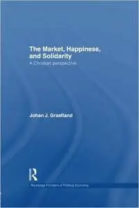 The Market, Happiness, and Solidarity: A Christian perspective (repost)