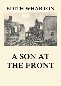 «A Son at the Front» by Edith Wharton