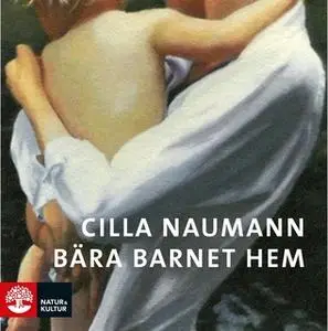 «Bära barnet hem» by Cilla Naumann
