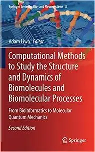 Computational Methods to Study the Structure and Dynamics of Biomolecules and Biomolecular Processes (repost)