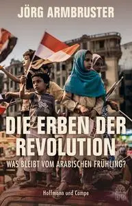 Jörg Armbruster - Die Erben der Revolution