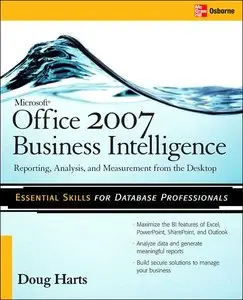 Microsoft Office 2007 Business Intelligence: Reporting, Analysis, and Measurement from the Desktop (Repost)