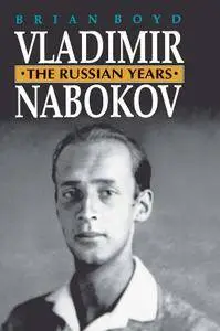 Brian Boyd, "Vladimir Nabokov: The Russian Years"