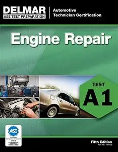 ASE Test Preparation - A1 Engine Repair (ASE Test Prep: Automotive Technician Certification Manual)