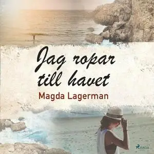 «Jag ropar till havet» by Magda Lagerman