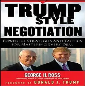 Trump-Style Negotiation: Powerful Strategies and Tactics for Mastering Every Deal [Audiobook]