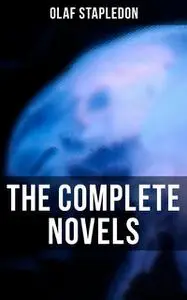 «The Complete Novels» by Olaf Stapledon