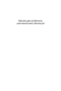 Hildegard of Bingen and Her Gospel Homilies: Speaking New Mysteries