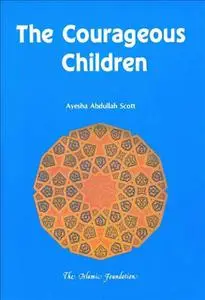 «The Courageous Children» by Ayesha Abdullah Scott