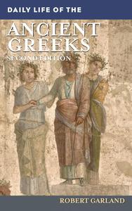 Daily Life of the Ancient Greeks (The Greenwood Press Daily Life Through History Series)
