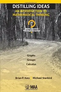 Distilling Ideas: An Introduction to Mathematical Thinking (Mathematics Through Inquiry)